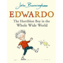 Edwardo the Horriblest Boy in the Whole Wide World