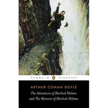 The Adventures of Sherlock Holmes and the Memoirs of Sherlock Holmes: and the Memoirs of Sherlock Holmes