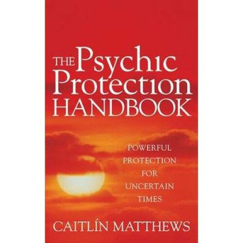 The Psychic Protection Handbook