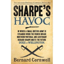 Sharpe's Havoc: the Northern Portugal Campaign, Spring 1809 (the Sharpe Series, Book 7)