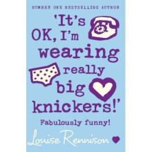 'it's Ok, I'm Wearing Really Big Knickers!' (confessions of Georgia Nicolson, Book 2)