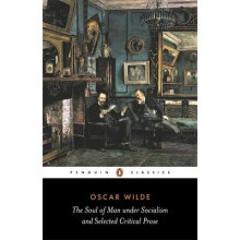 The Soul of Man under Socialism and Selected Critical Prose