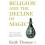 Religion and the Decline of Magic 1