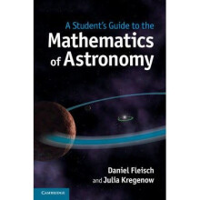 A Student's Guide to the Mathematics of Astronomy