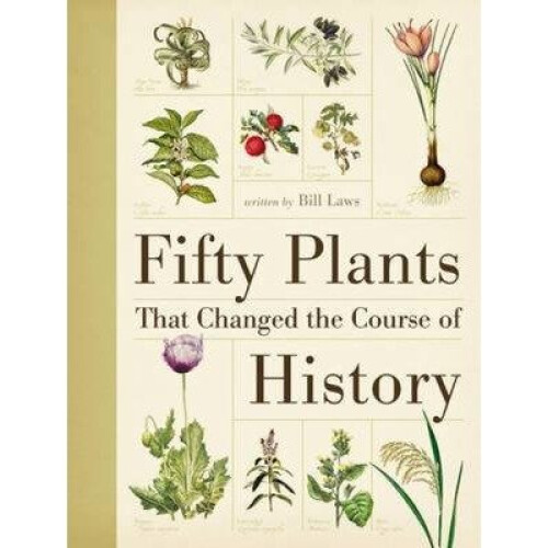 Fifty Plants That Changed the Course of History