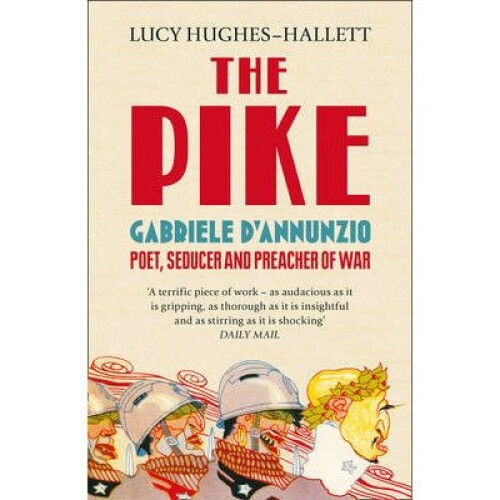 The Pike by Lucy Hughes-Hallett | Biography of Gabriele D'Annunzio