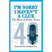I'm Sorry I Haven't a Clue: the Best of Forty Years