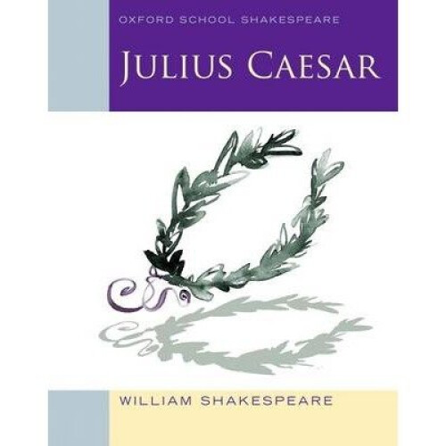 Oxford School Shakespeare: Julius Caesar 2010