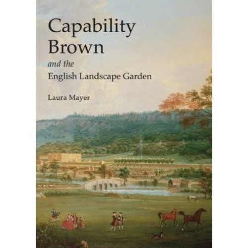 Capability Brown and the English Landscape Garden