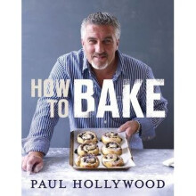How To Bake - Paul Hollywood - Book