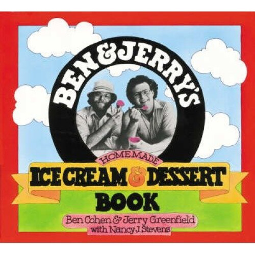 Ben and Jerry's Homemade Ice Cream and Dessert Book