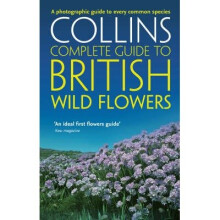 Collins Complete Guide: British Wild Flowers: a Photographic Guide to Every Common Species