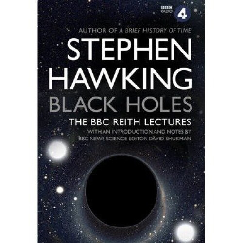 Black Holes: the Reith Lectures