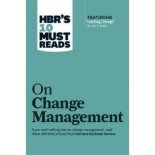 Hbr's 10 Must Reads on Change Management (including Featured Article "leading Change," by John P. Kotter)