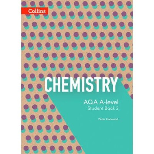 Aqa a Level Science: Aqa a Level Chemistry Year 2 Student Book