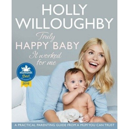 Truly Happy Baby: It Worked for Me -  Holly Willoughby