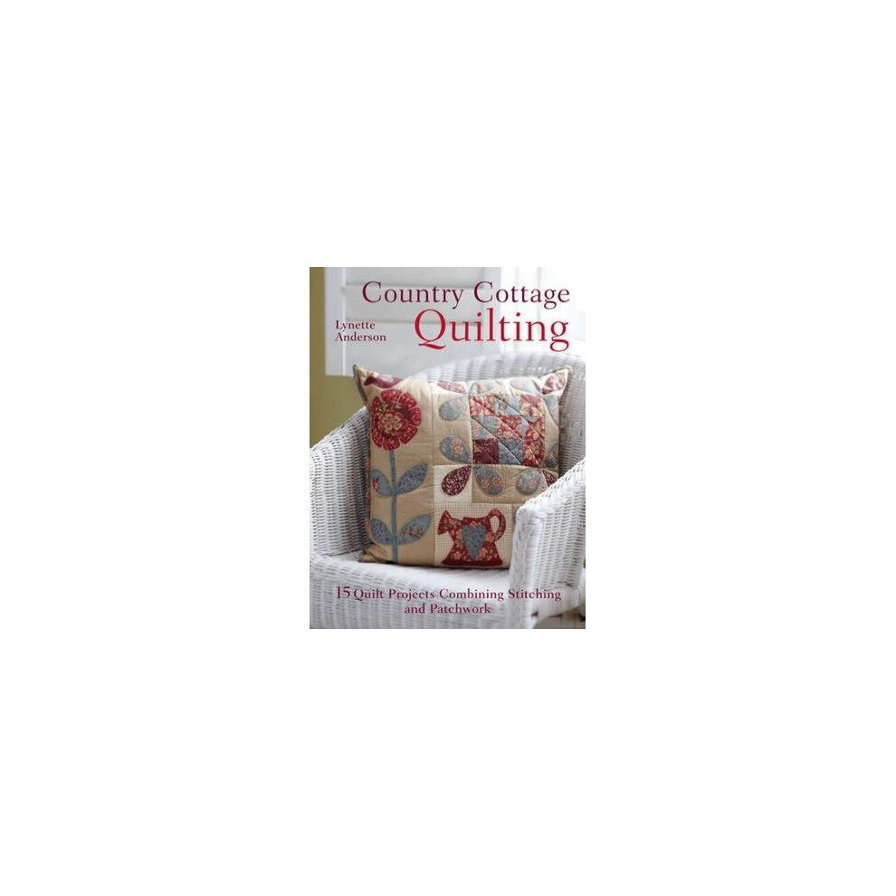 Country Cottage Quilting: 15 Quirky Quilt Projects Combining Stitchery with Patchwork - Image 12