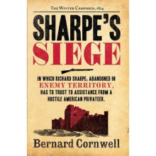 Sharpe's Siege: the Winter Campaign, 1814 (the Sharpe Series, Book 18)