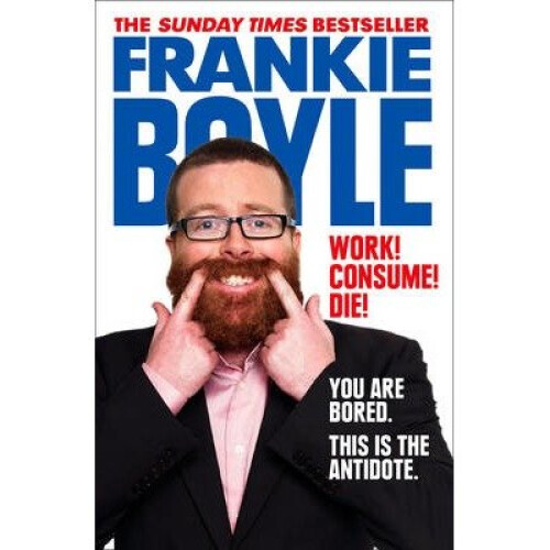 Work! Consume! Die!