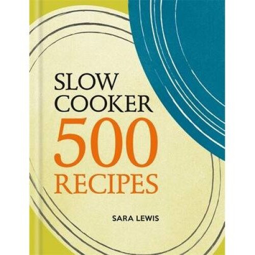 Slow Cooker: 500 Recipes