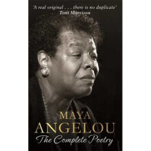 Maya Angelou: the Complete Poetry