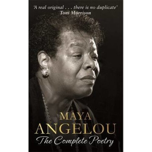 Maya Angelou: the Complete Poetry