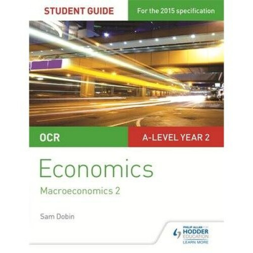 Ocr A-level Economics Student Guide 4: Macroeconomics 2