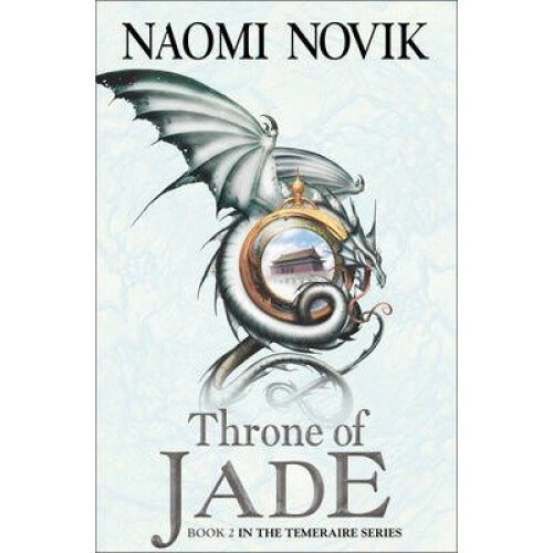 Throne of Jade (the Temeraire Series, Book 2)