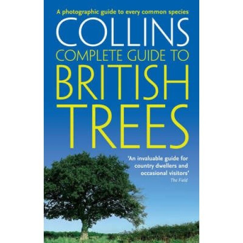 Collins Complete Guide: British Trees: a Photographic Guide to Every Common Species