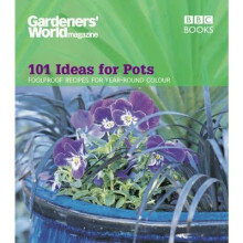 "gardeners' World" - 101 Ideas for Pots