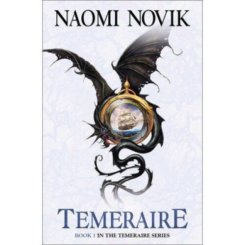 Temeraire (the Temeraire Series, Book 1)