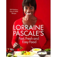 Lorraine Pascale's Fast, Fresh and Easy Food