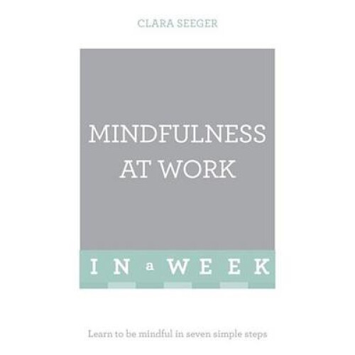 Mindfulness at Work in a Week