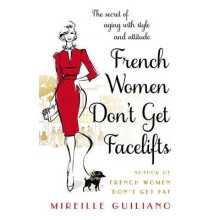 French Women Don't Get Facelifts