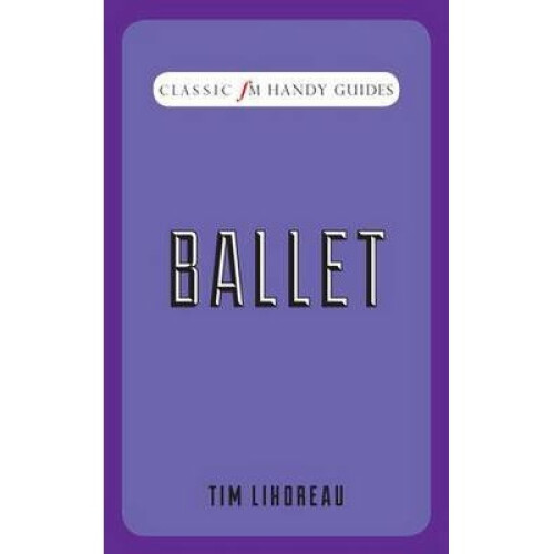 Ballet (classic Fm Handy Guides)
