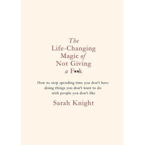 Life-changing Magic of Not Giving a F**k