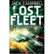 The Lost Fleet: Beyond the Frontier: Guardian Bk. 3