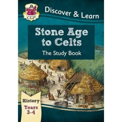 Ks2 Discover & Learn: History - Stone Age to Celts Study Book, Year 3 & 4