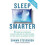Sleep Smarter 1
