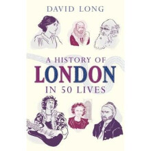 A History of London in 50 Lives