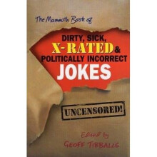 The Mammoth Book of Dirty, Sick, X-rated and Politically Incorrect Jokes