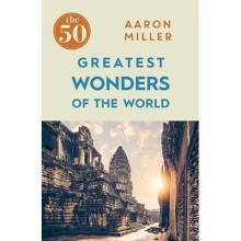The 50 Greatest Wonders of the World