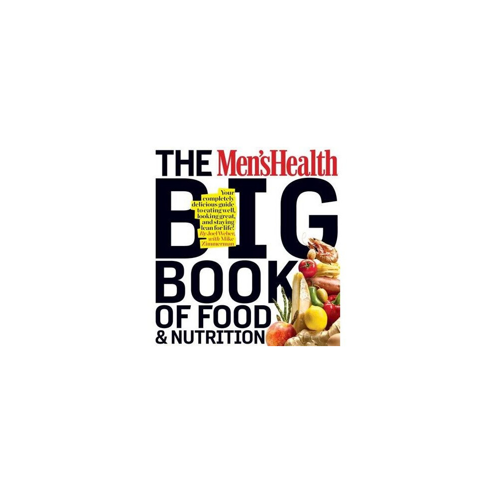 The Men's Health Big Book of Food & Nutrition