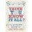 Think You Know It All? 1