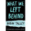 What We Left Behind 1