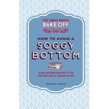 The Great British Bake Off: How to Avoid a Soggy Bottom