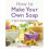 How to Make Your Own Soap 1