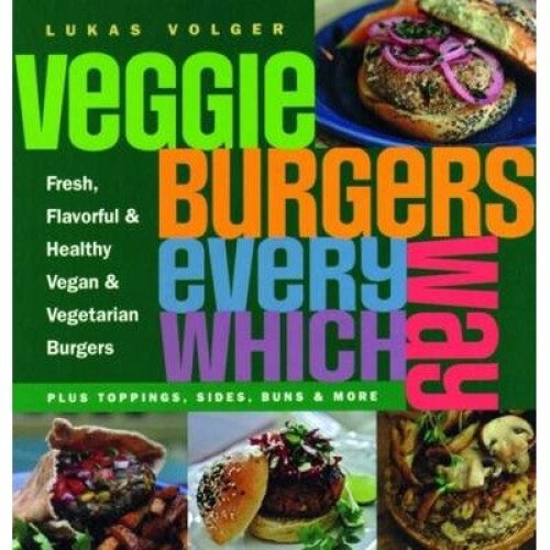 Veggie Burgers Every Which Way