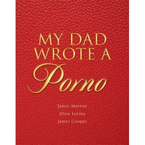 My Dad Wrote a Porno