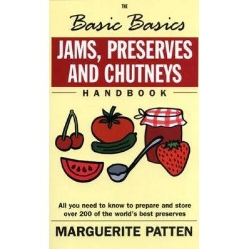 The Basic Basics Jams, Preserves and Chutneys